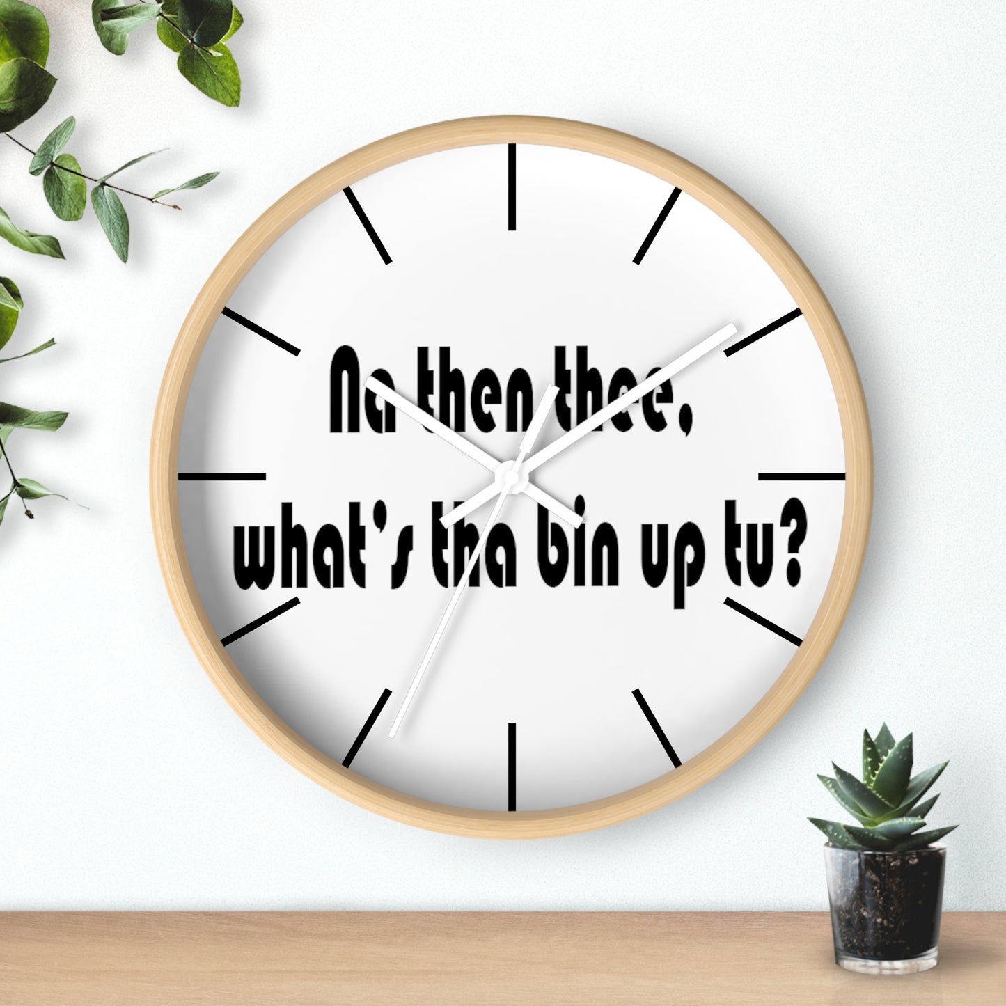 Na then thee, What's tha bin up to? Sheffield Dialect Wall Clock
