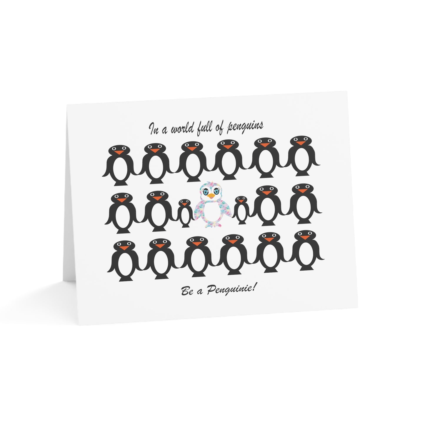 In a world full of penguins...Be a Penguinie! Greeting Cards (1, 10, 30, and 50pcs)