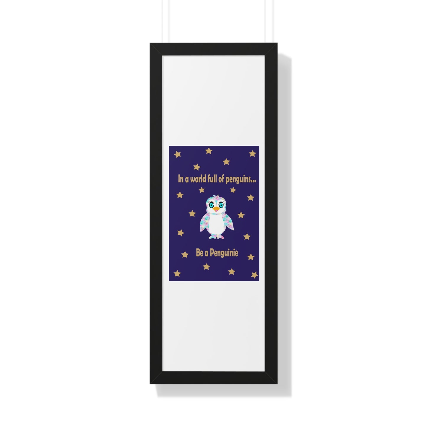 In a world full of penguins.... Be a Penguinie! Midnight Art Framed Vertical Poster