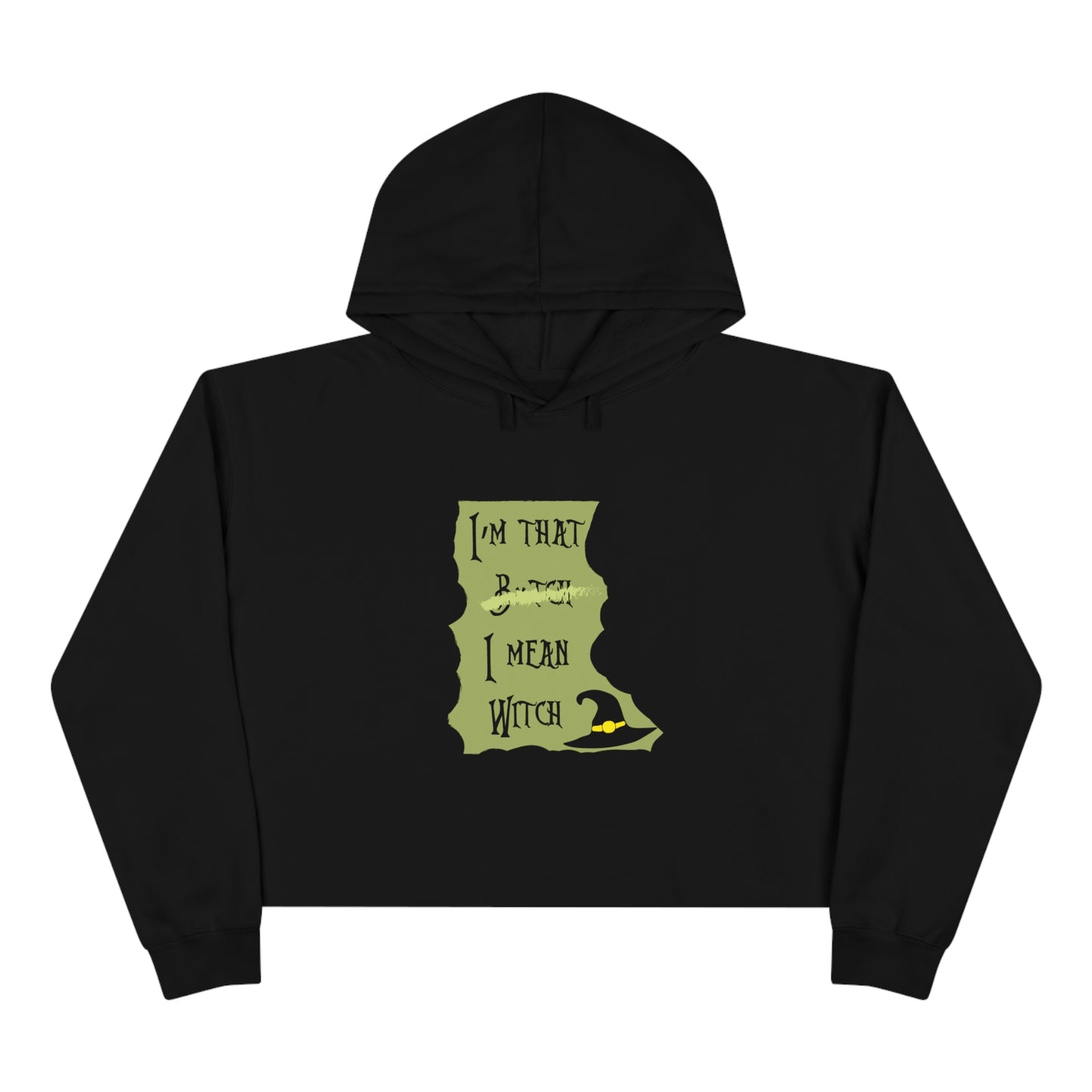 I'm That B*tch I mean Witch Crop Hoodie