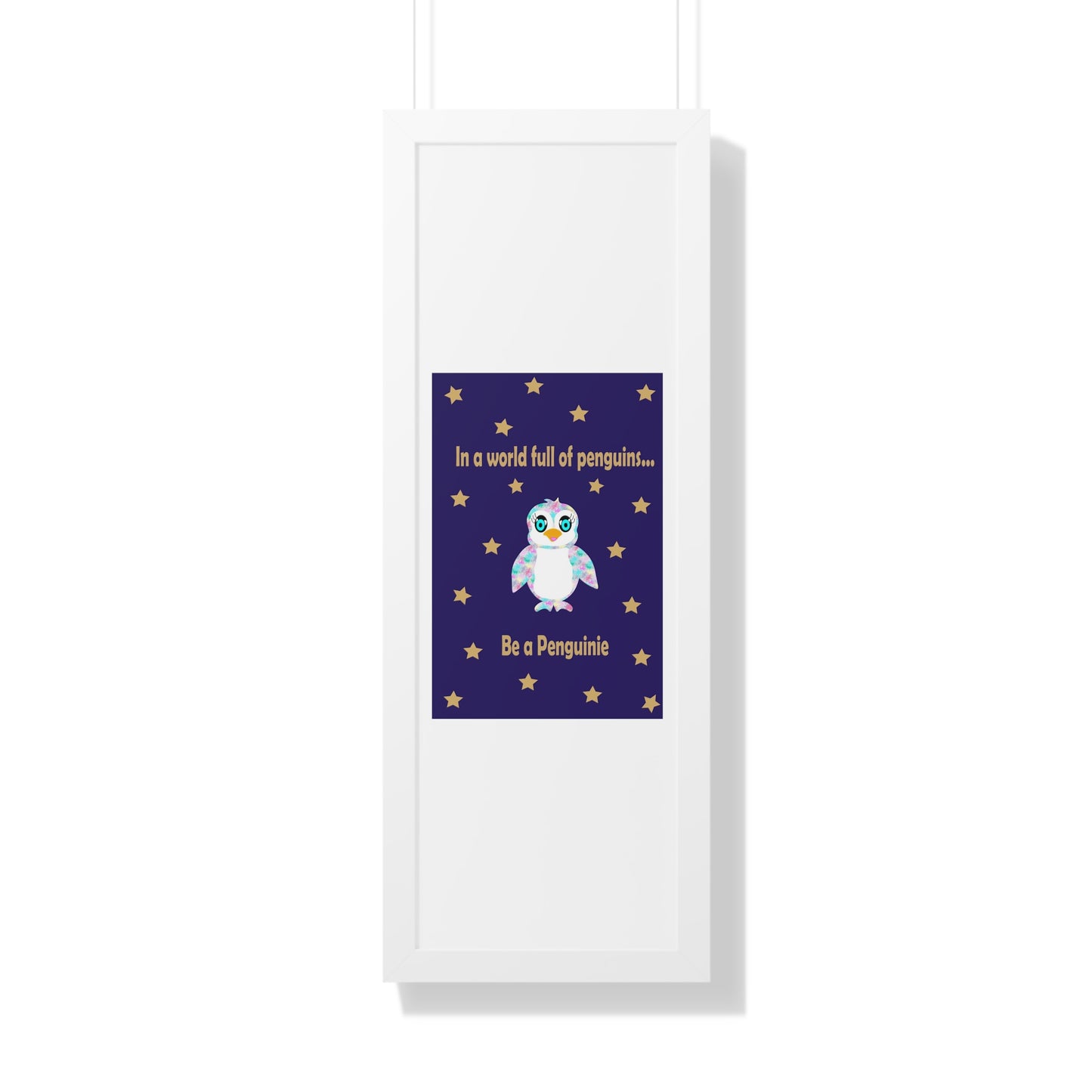 In a world full of penguins.... Be a Penguinie! Midnight Art Framed Vertical Poster