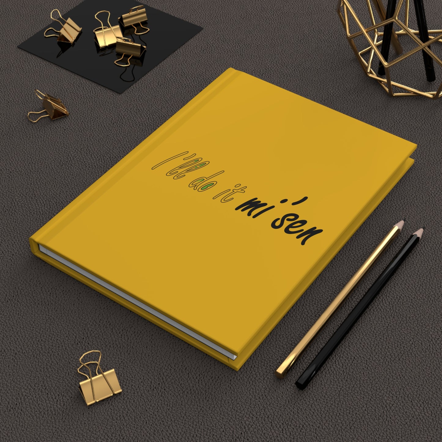 I'll do it mi' sen Sheffield Dialect Quote, Typography Yellow, Hardcover Journal Matte