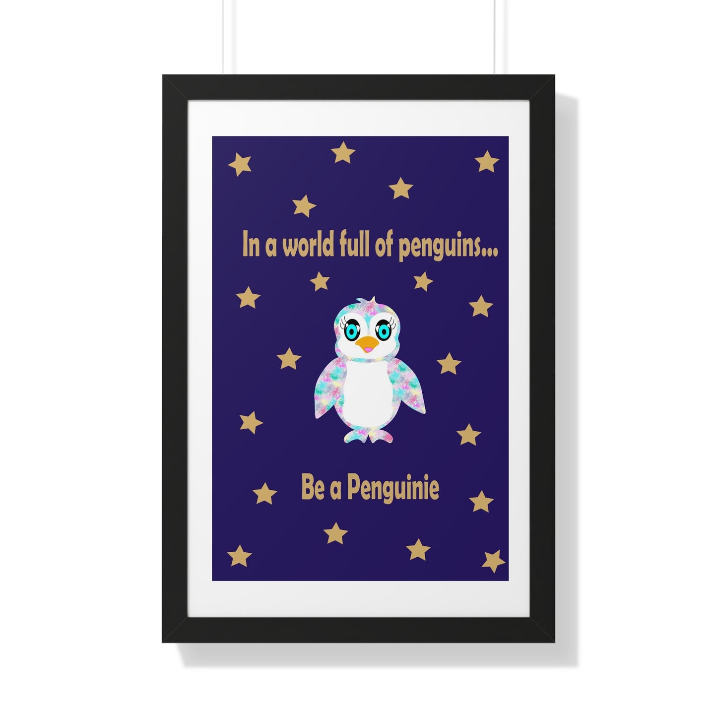 In a world full of penguins.... Be a Penguinie! Midnight Art Framed Vertical Poster