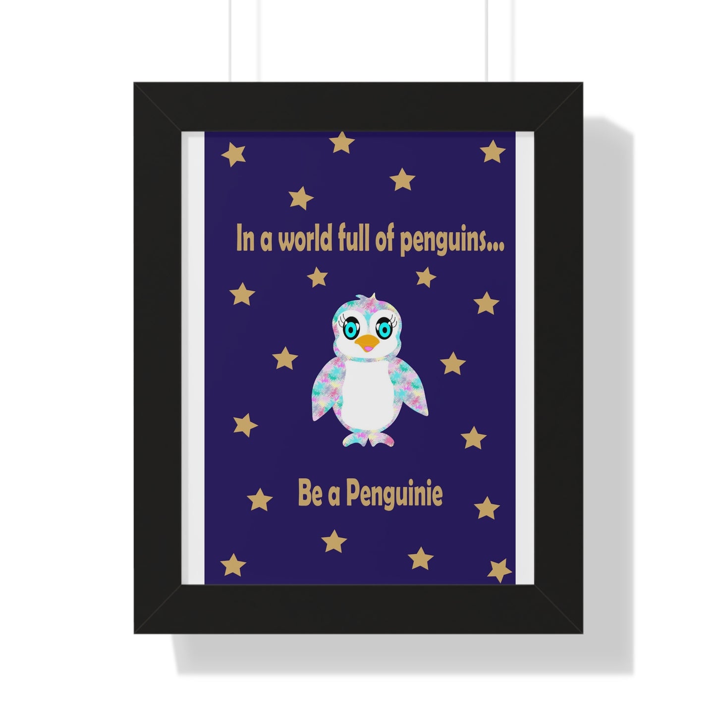 In a world full of penguins.... Be a Penguinie! Midnight Art Framed Vertical Poster