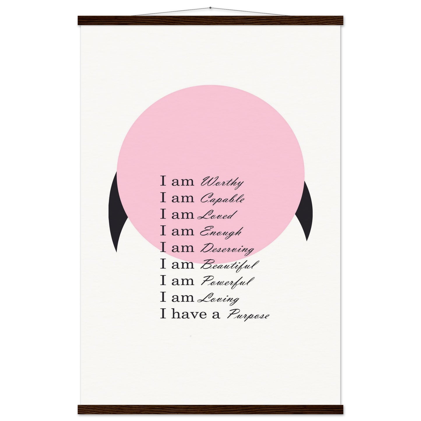 I am Worthy, I am Capable, I am Loved....Museum-Quality Matte Paper Poster with Hanger