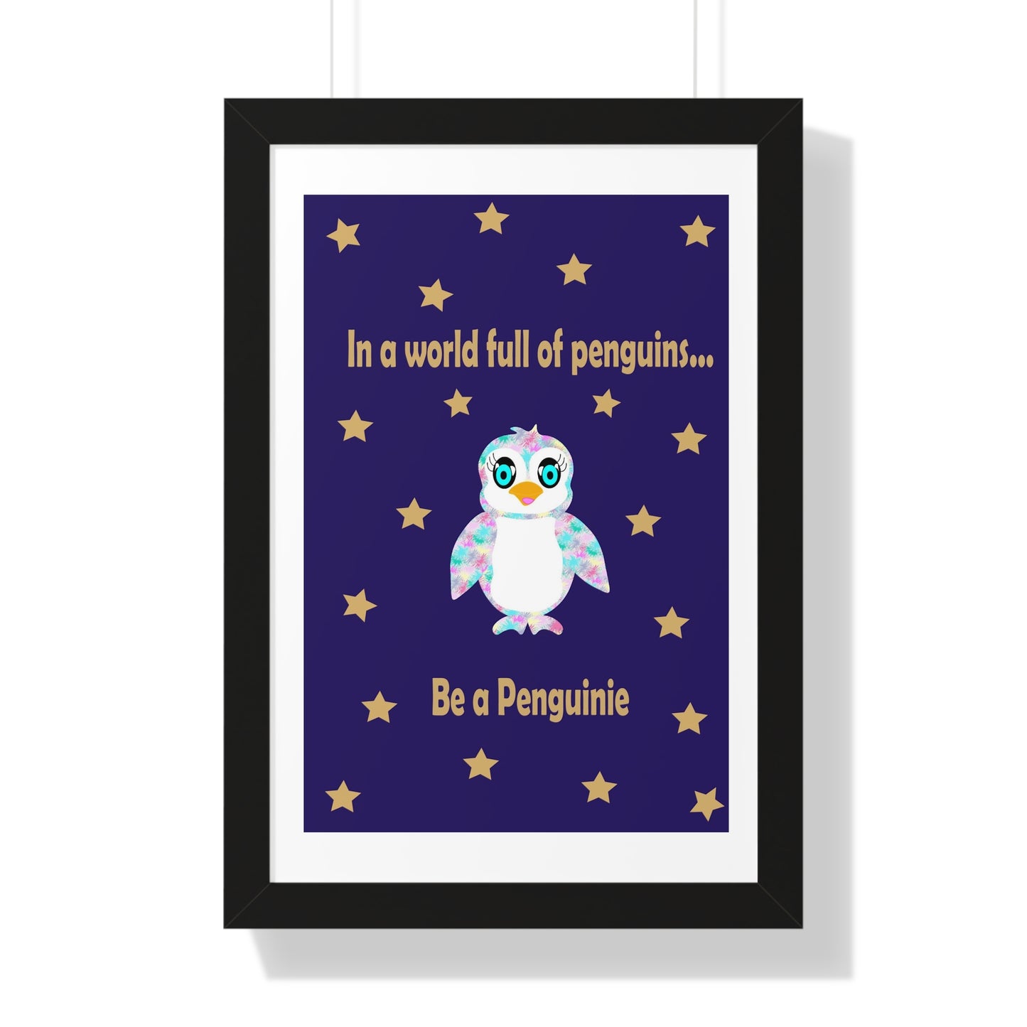 In a world full of penguins.... Be a Penguinie! Midnight Art Framed Vertical Poster