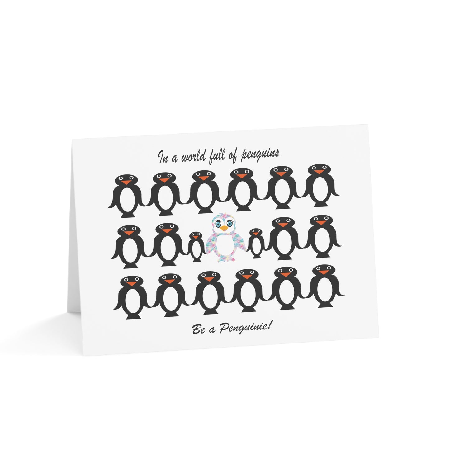 In a world full of penguins...Be a Penguinie! Greeting Cards (1, 10, 30, and 50pcs)