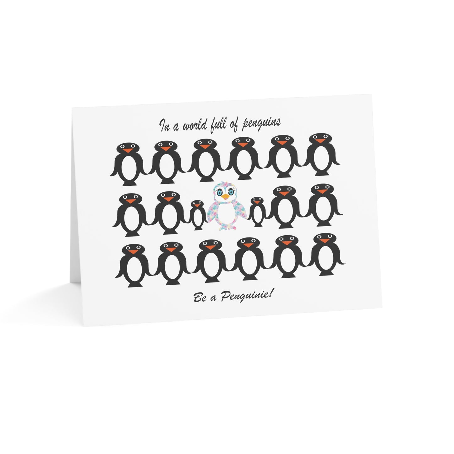 In a world full of penguins...Be a Penguinie! Greeting Cards (1, 10, 30, and 50pcs)