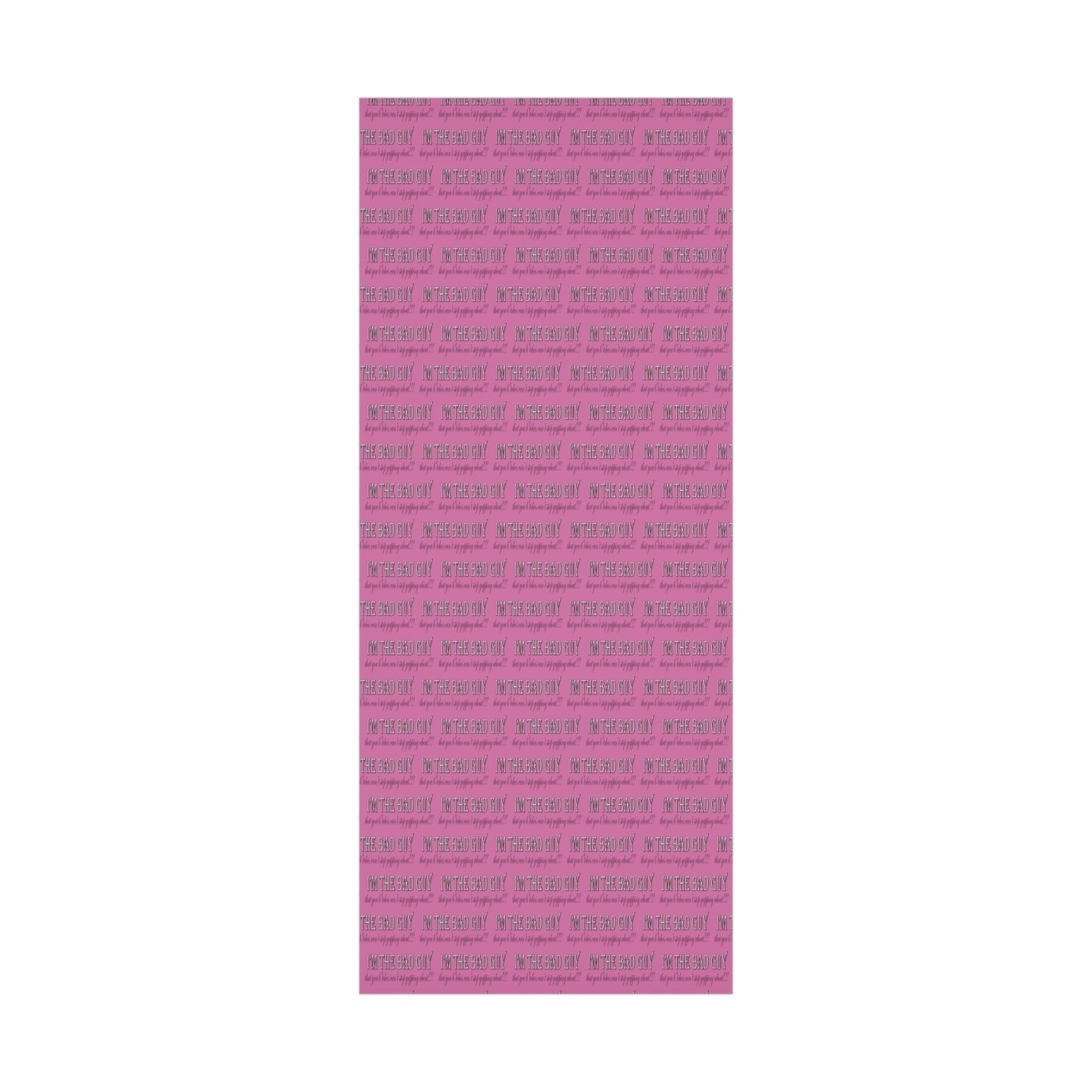 I'm the bad guy.....that you b*tches can't stop yapping about!!! Typography quote Pink Gift Wrap Papers
