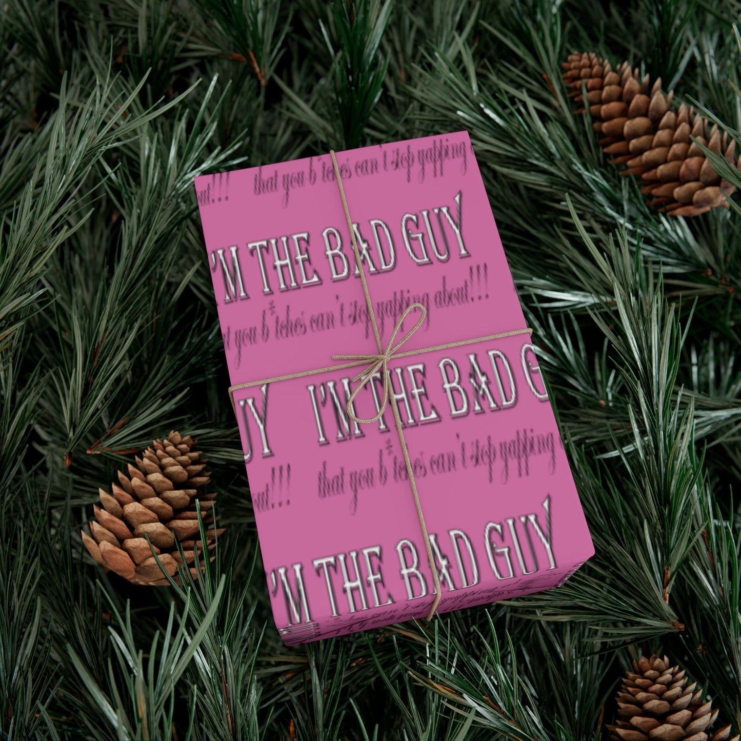 I'm the bad guy.....that you b*tches can't stop yapping about!!! Typography quote Pink Gift Wrap Papers